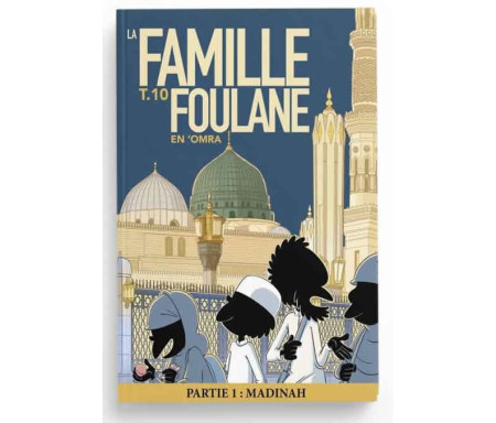 La Famille Foulane (Tome 10) : En 'Omrah Partie 1 : Madinah