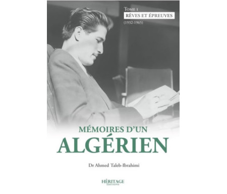 Mémoires d'un algérien - Tome 1 : Rêves et épreuves (1932 - 1965)