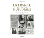 La France et ses musulmans : un siècle de politique musulmane (1895 - 2005)