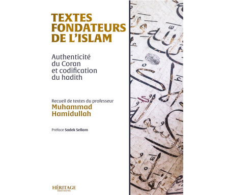 Textes fondateurs de l'islam : authenticité du Coran & codification du hadith