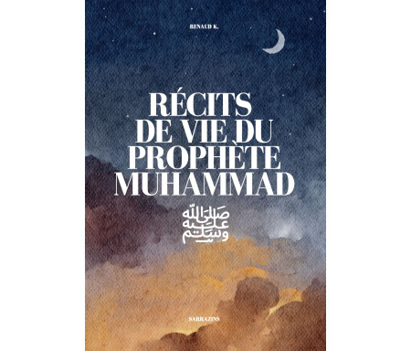 Récits de vie du Prophète Muhammad ﷺ