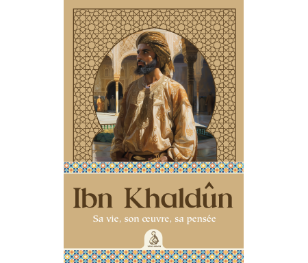 Ibn Khaldûn – Sa vie, son œuvre, sa pensée - Muhammad Abdullah Enan - Editions Dâr Al-Andalus