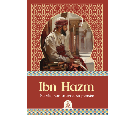 Ibn Hazm – Sa vie, son œuvre, sa pensée