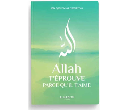 Allah t'éprouve parce qu'Il t'aime