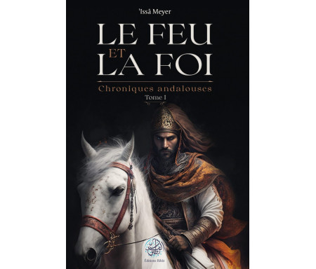 Le Feu et la Foi : Chroniques Andalouses - Tome 1