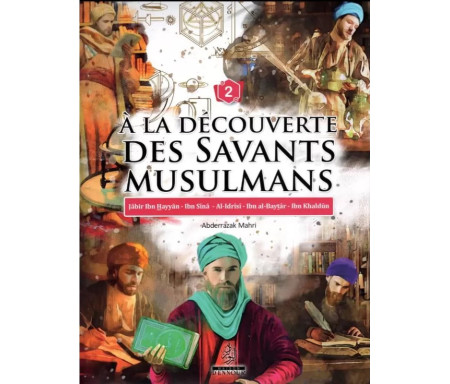 A la découverte des savants musulmans - Tome 2