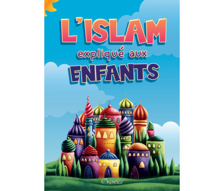 L'islam expliqué aux enfants (Livre illustré - Couverture cartonnée)