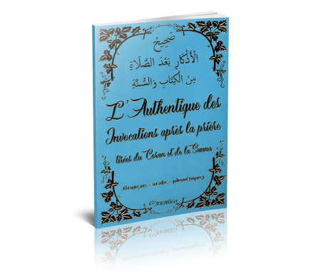 L'Authentique des Invocations après la prière tirées du Coran et de la Sunna (français - arabe - phonétique) - Bleu doré