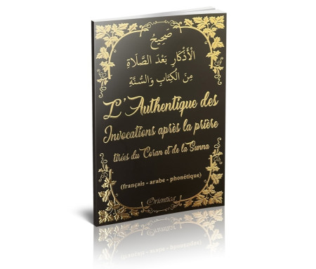 L'Authentique des Invocations après la prière tirées du Coran et de la Sunna (français - arabe - phonétique) - Noir doré