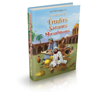 Le Grand Livre Des Érudits Et Savants Musulmans (Bilingue Français-arabe) - قصص نوابغ وعلماء المسلمين