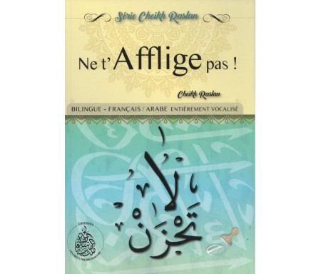 Ne t'afflige pas ! Bilingue : français / arabe