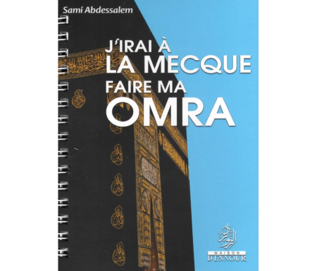 J'irais à la Mecque faire ma Omra