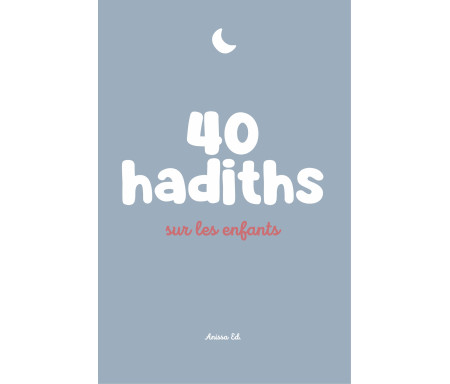 40 hadiths sur les Enfants - Arabe / Français ( avec commentaires )