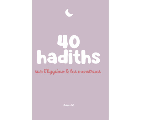 40 hadiths sur l'Hygiène et les Menstrues - Arabe / Français ( avec commentaires )