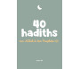 40 hadiths sur Allah et Son Prophête ﷺ - Arabe / Français ( avec commentaires )