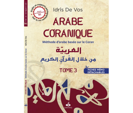 Arabe Coranique - Méthode d'arabe basée sur le Coran - Tome 3