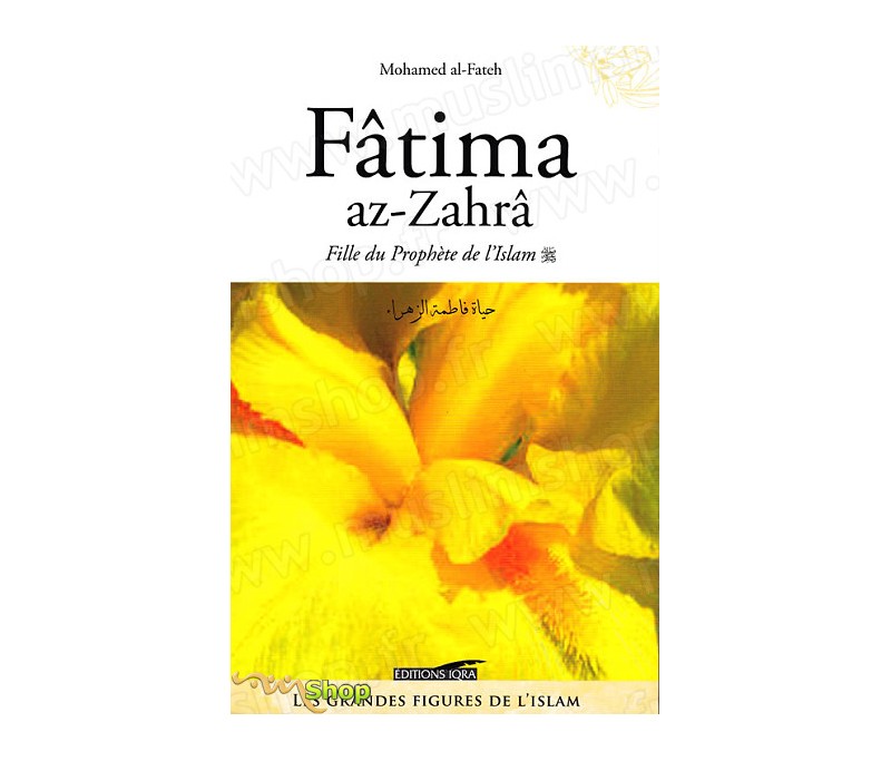 Fâtima Az-Zahra - Fille Du Prophète De L'Islam Par Mohamed AL-FATEH ...