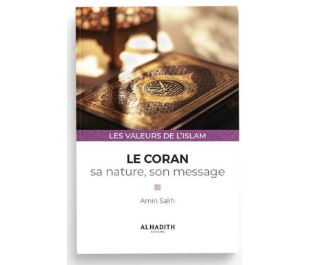 Le Coran : sa nature, son message